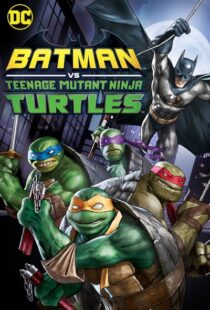 دانلود انیمیشن Batman vs Teenage Mutant Ninja Turtles 201918154-540314439