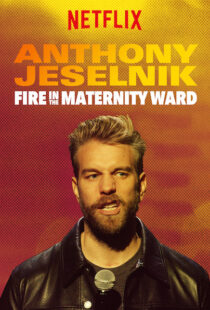 دانلود فیلم Anthony Jeselnik: Fire in the Maternity Ward 201921043-67265259