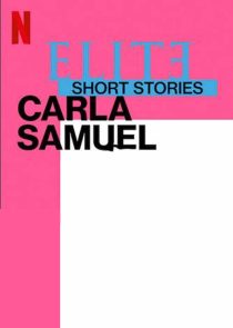دانلود سریال Elite Short Stories: Carla Samuel59057-262579291