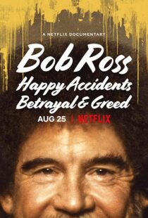 دانلود مستند Bob Ross: Happy Accidents, Betrayal & Greed 202191015-1519203534