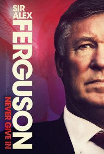 دانلود مستند Sir Alex Ferguson: Never Give In 202192772-771169707