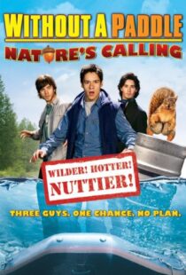 دانلود فیلم Without a Paddle: Nature’s Calling 2009108642-949536969