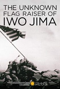 دانلود مستند The Unknown Flag Raiser of Iwo Jima 2016102284-873106112