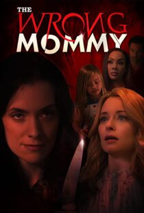 دانلود فیلم The Wrong Mommy 2019113943-245721118