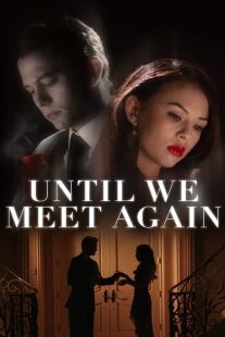 دانلود فیلم Until We Meet Again 2022196646-1796526228