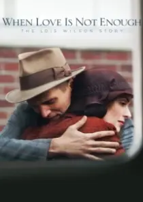 دانلود فیلم When Love Is Not Enough: The Lois Wilson Story 2010402627-1963475102