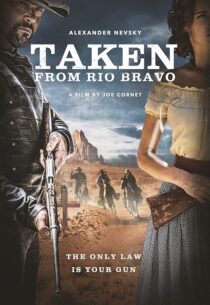 دانلود فیلم Taken from Rio Bravo 2024414473-1743362599