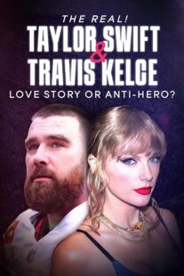 دانلود مستند The Real! Taylor Swift and Travis Kelce – Love Story or Anti-Hero? 2024421483-46854940