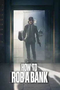 دانلود فیلم How to Rob a Bank 2024420957-1871307676