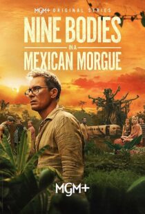 دانلود سریال Nine Bodies in A Mexican Morgue425902-81041675